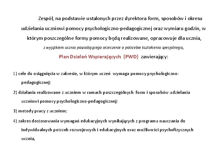 Zespół, na podstawie ustalonych przez dyrektora form, sposobów i okresu udzielania uczniowi pomocy psychologiczno-pedagogicznej