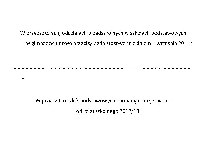 W przedszkolach, oddziałach przedszkolnych w szkołach podstawowych i w gimnazjach nowe przepisy będą stosowane