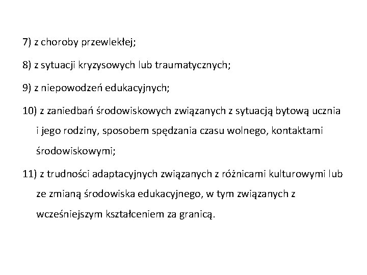 7) z choroby przewlekłej; 8) z sytuacji kryzysowych lub traumatycznych; 9) z niepowodzeń edukacyjnych;