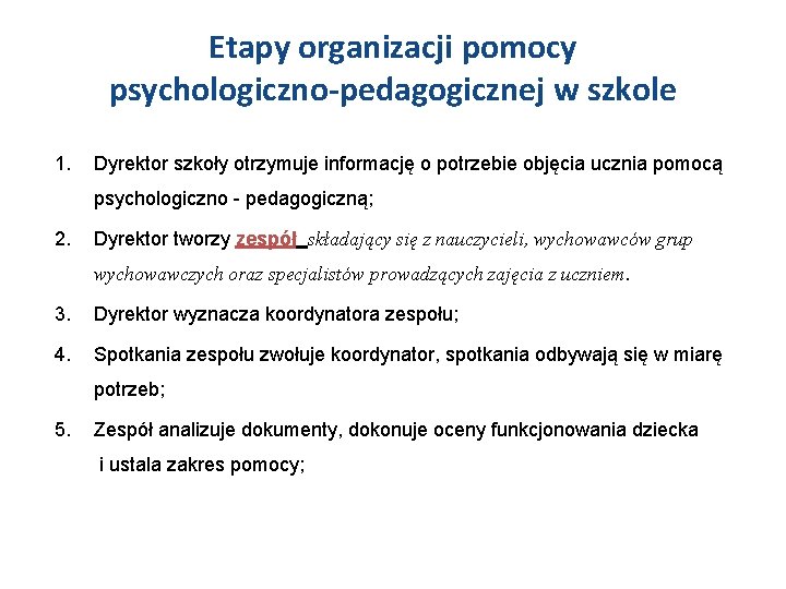 Etapy organizacji pomocy psychologiczno-pedagogicznej w szkole 1. Dyrektor szkoły otrzymuje informację o potrzebie objęcia