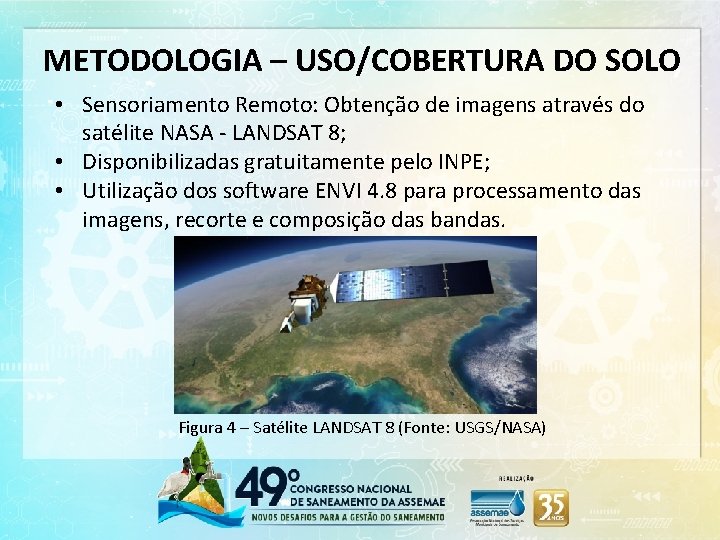 METODOLOGIA – USO/COBERTURA DO SOLO • Sensoriamento Remoto: Obtenção de imagens através do satélite