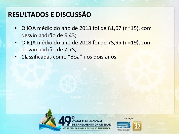 RESULTADOS E DISCUSSÃO • O IQA médio do ano de 2013 foi de 81,