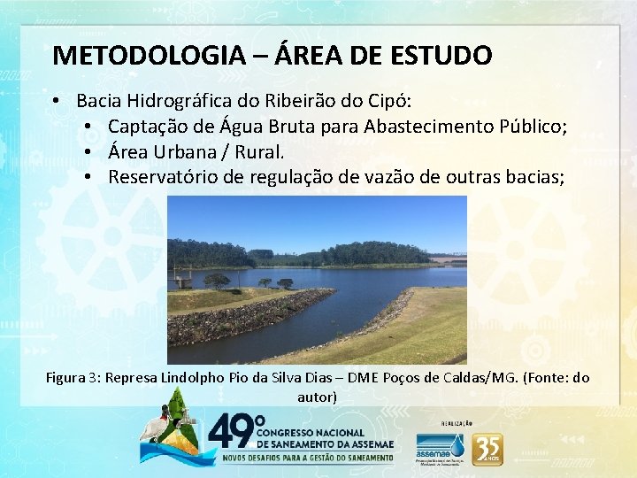 METODOLOGIA – ÁREA DE ESTUDO • Bacia Hidrográfica do Ribeirão do Cipó: • Captação