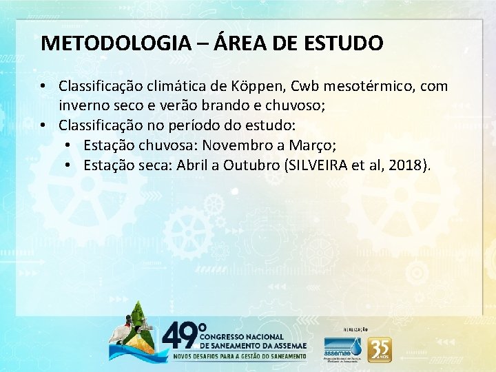 METODOLOGIA – ÁREA DE ESTUDO • Classificação climática de Köppen, Cwb mesotérmico, com inverno