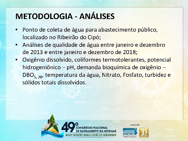 METODOLOGIA - ANÁLISES • Ponto de coleta de água para abastecimento público, localizado no