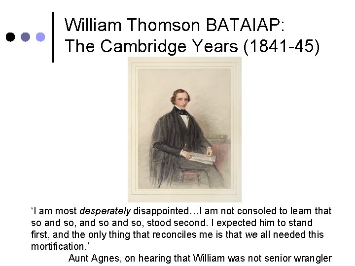 William Thomson BATAIAP: The Cambridge Years (1841 -45) ‘I am most desperately disappointed…I am