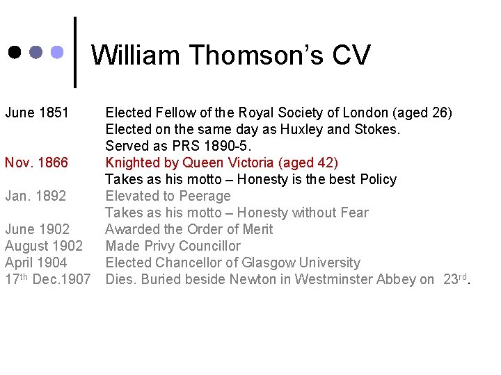 William Thomson’s CV June 1851 Elected Fellow of the Royal Society of London (aged