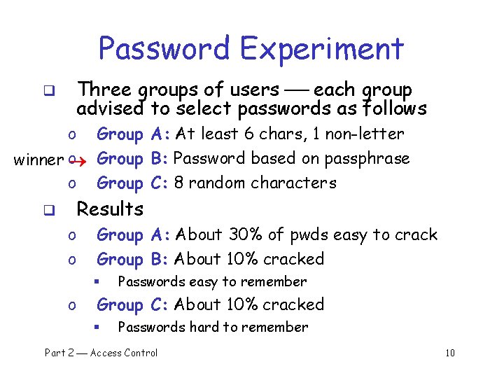 Password Experiment q Three groups of users each group advised to select passwords as