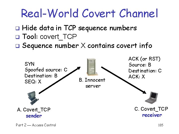 Real-World Covert Channel Hide data in TCP sequence numbers q Tool: covert_TCP q Sequence