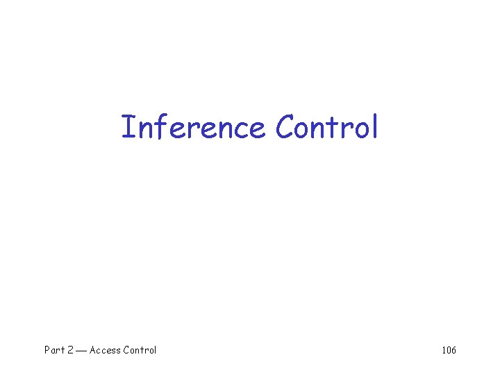 Inference Control Part 2 Access Control 106 