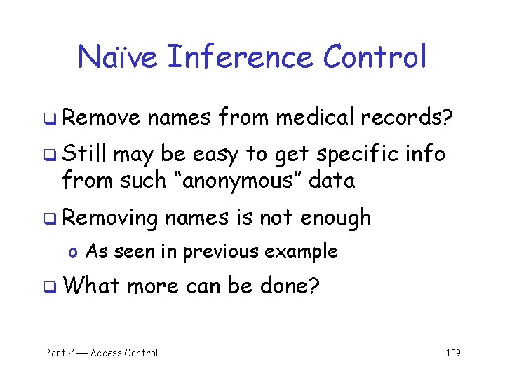 Naïve Inference Control q Remove names from medical records? q Still may be easy