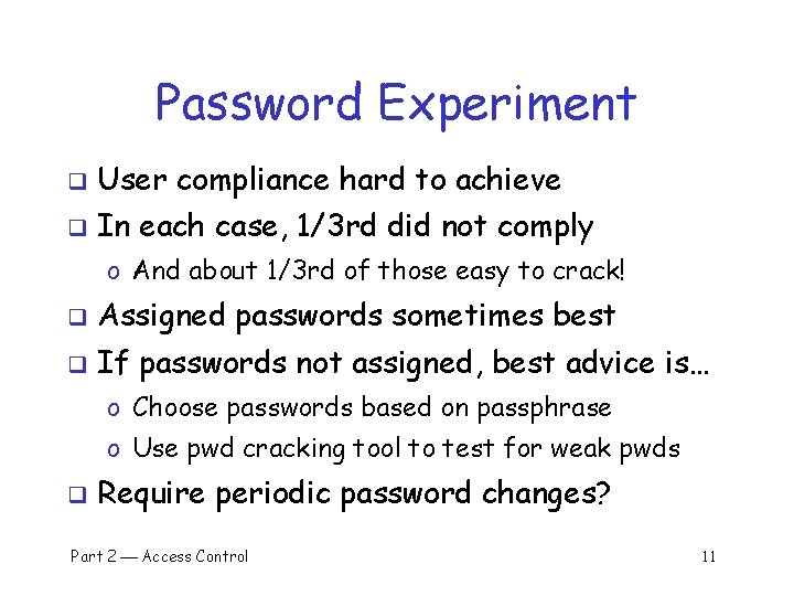 Password Experiment q User compliance hard to achieve q In each case, 1/3 rd