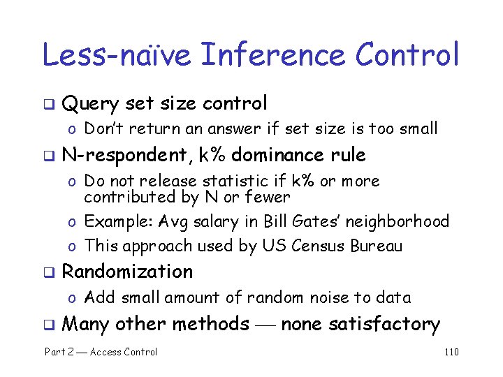 Less-naïve Inference Control q Query set size control o Don’t return an answer if