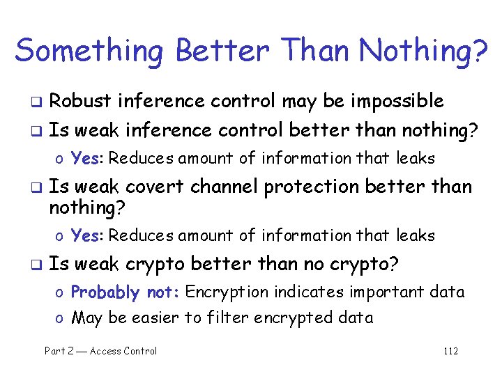 Something Better Than Nothing? q Robust inference control may be impossible q Is weak