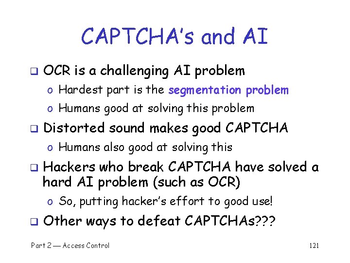 CAPTCHA’s and AI q OCR is a challenging AI problem o Hardest part is