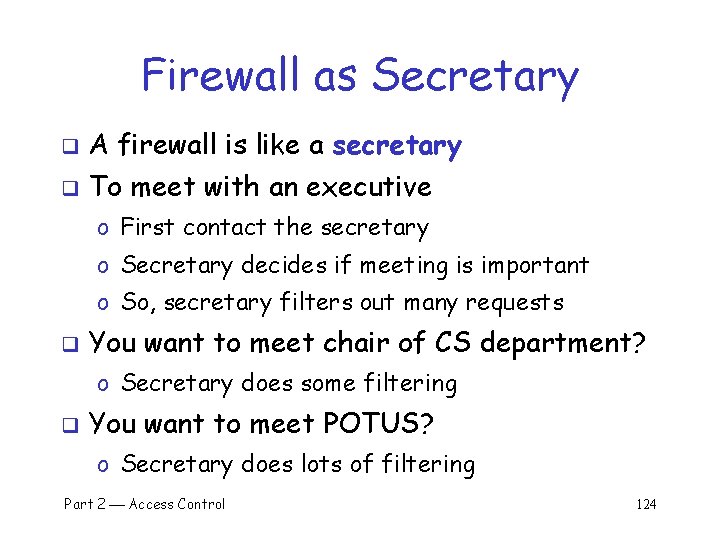 Firewall as Secretary q A firewall is like a secretary q To meet with