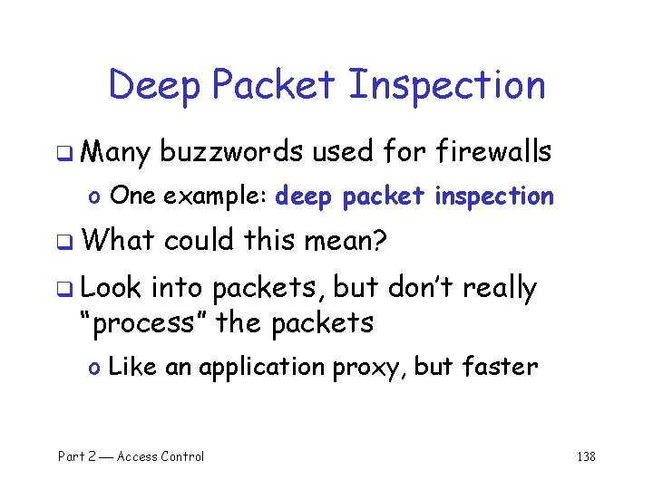 Deep Packet Inspection q Many buzzwords used for firewalls o One example: deep packet