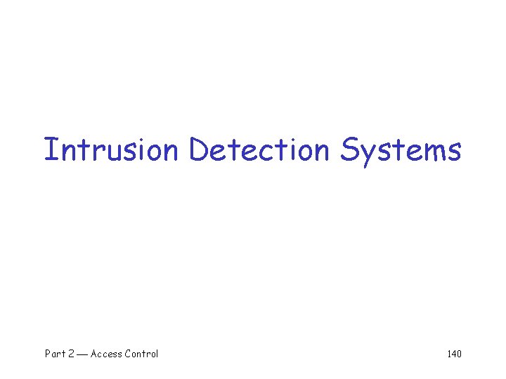 Intrusion Detection Systems Part 2 Access Control 140 