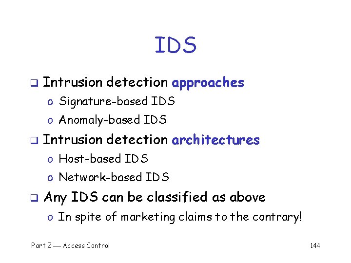 IDS q Intrusion detection approaches o Signature-based IDS o Anomaly-based IDS q Intrusion detection