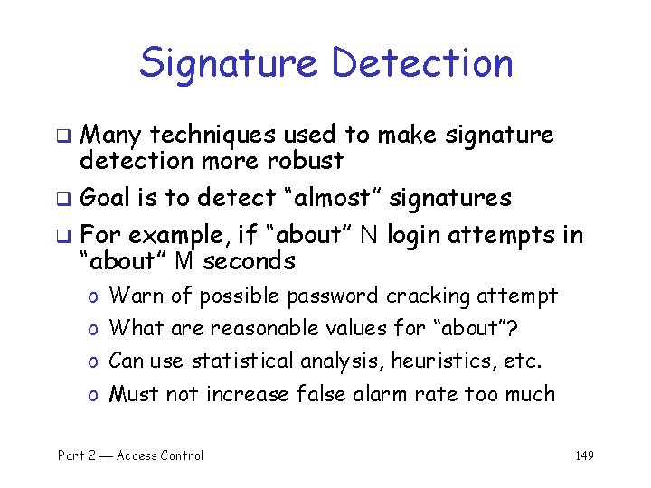 Signature Detection Many techniques used to make signature detection more robust q Goal is