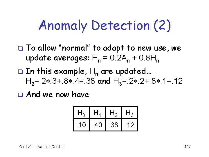 Anomaly Detection (2) q q q To allow “normal” to adapt to new use,