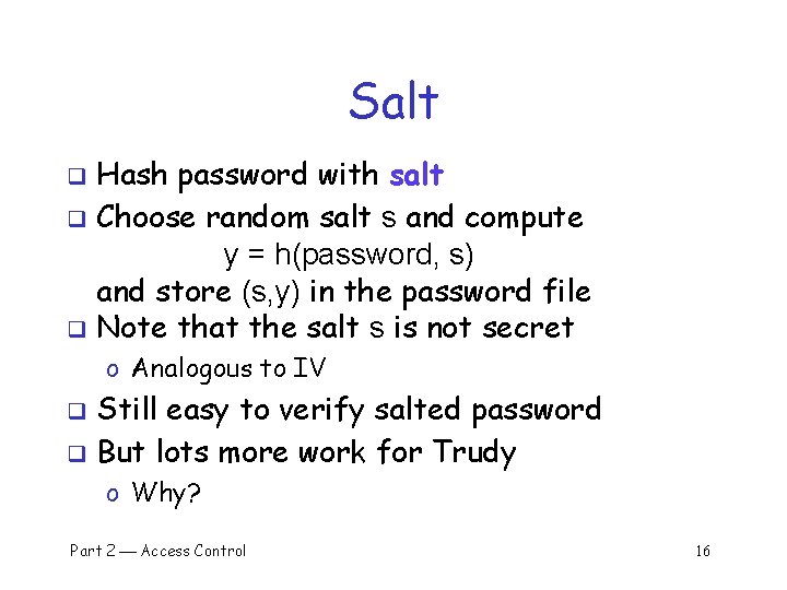 Salt Hash password with salt q Choose random salt s and compute y =