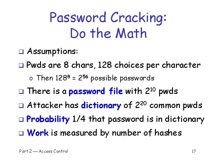 Password Cracking: Do the Math q Assumptions: q Pwds are 8 chars, 128 choices