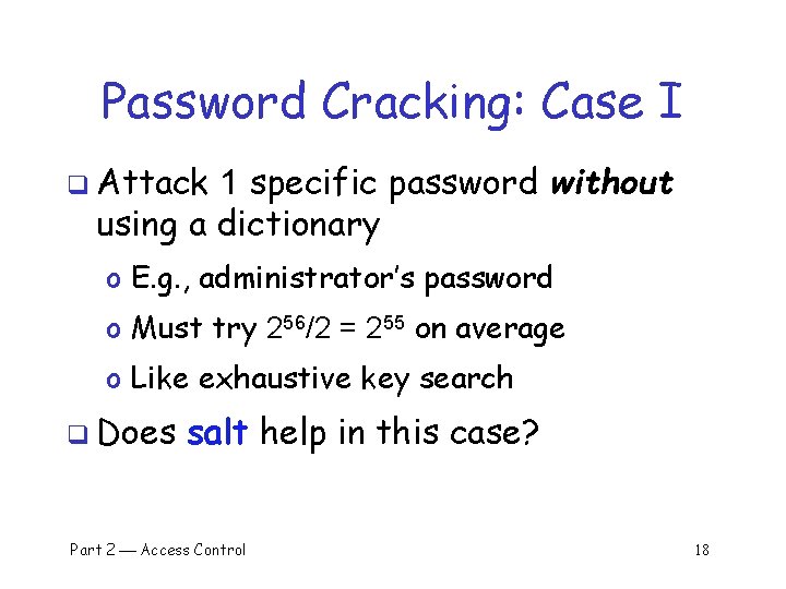 Password Cracking: Case I q Attack 1 specific password without using a dictionary o