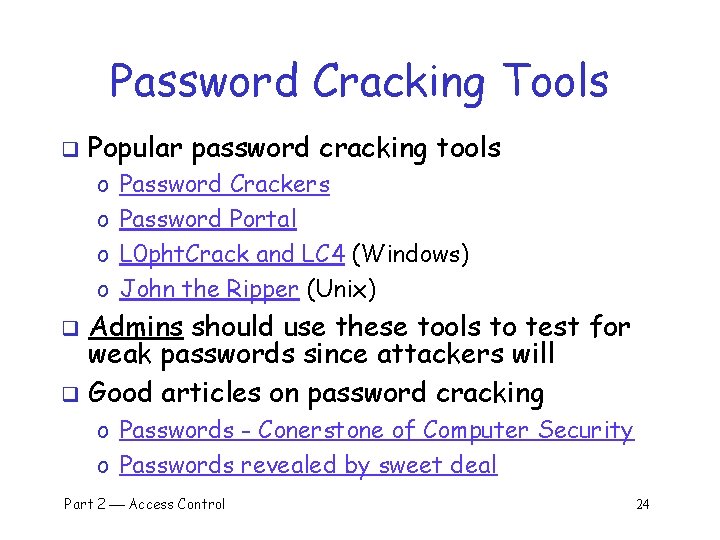 Password Cracking Tools q Popular password cracking tools o o Password Crackers Password Portal