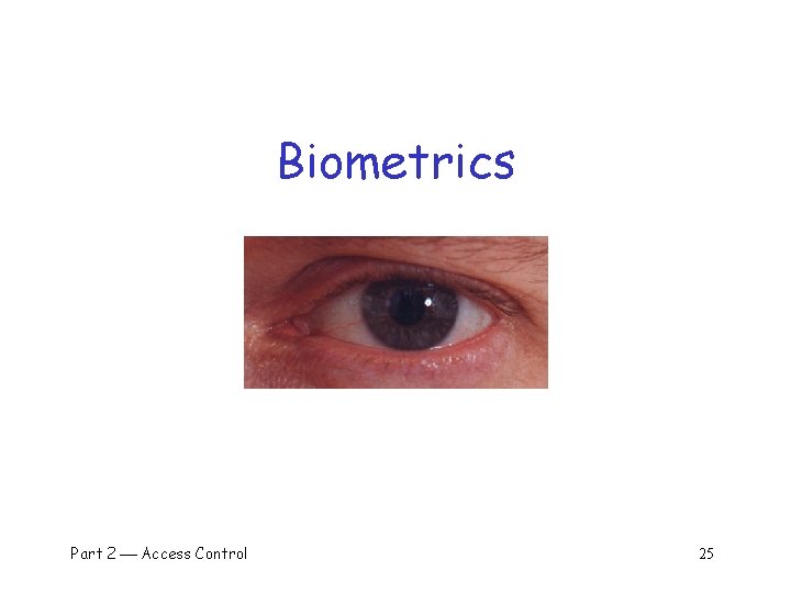Biometrics Part 2 Access Control 25 