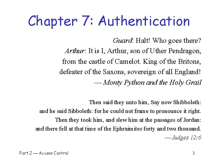 Chapter 7: Authentication Guard: Halt! Who goes there? Arthur: It is I, Arthur, son
