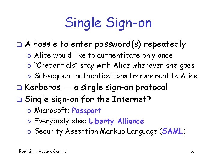 Single Sign-on q A hassle to enter password(s) repeatedly o Alice would like to