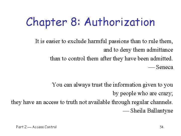 Chapter 8: Authorization It is easier to exclude harmful passions than to rule them,