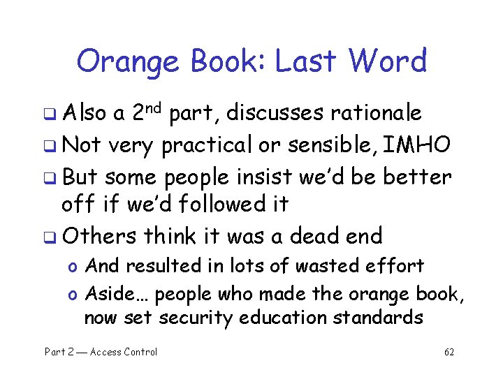 Orange Book: Last Word q Also a 2 nd part, discusses rationale q Not