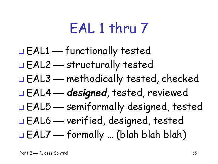 EAL 1 thru 7 q EAL 1 functionally tested q EAL 2 structurally tested