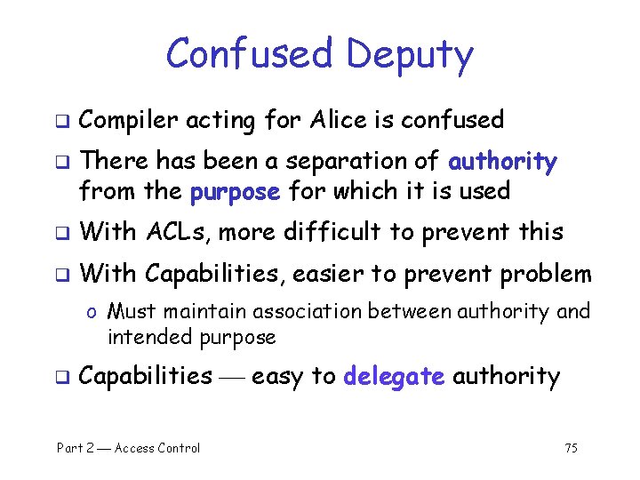 Confused Deputy q q Compiler acting for Alice is confused There has been a