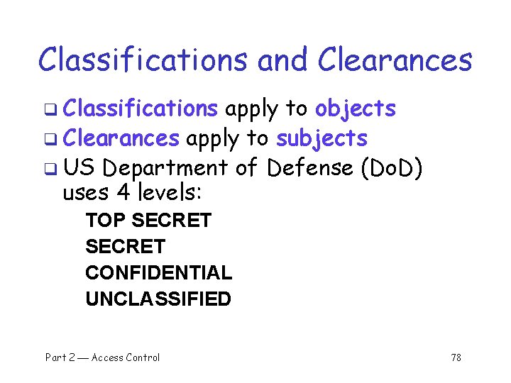 Classifications and Clearances q Classifications apply to objects q Clearances apply to subjects q