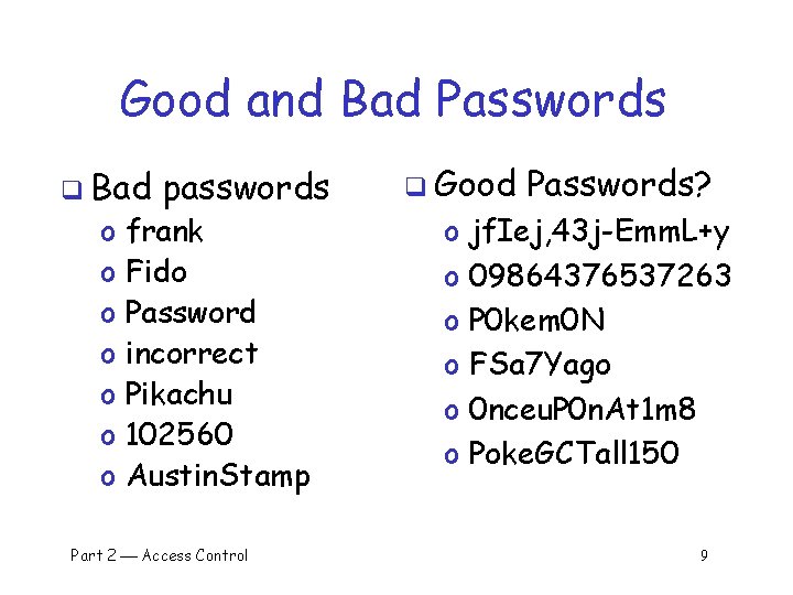 Good and Bad Passwords q Bad o o o o passwords frank Fido Password