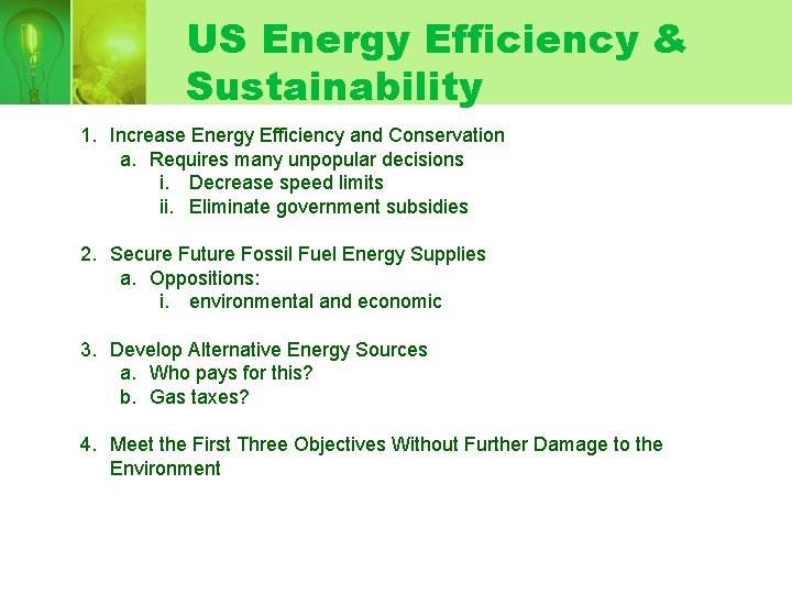 US Energy Efficiency & Sustainability 1. Increase Energy Efficiency and Conservation a. Requires many