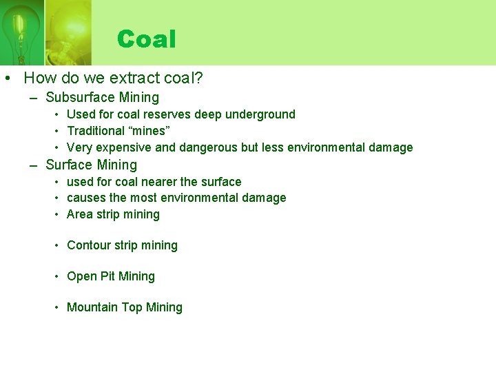 Coal • How do we extract coal? – Subsurface Mining • Used for coal