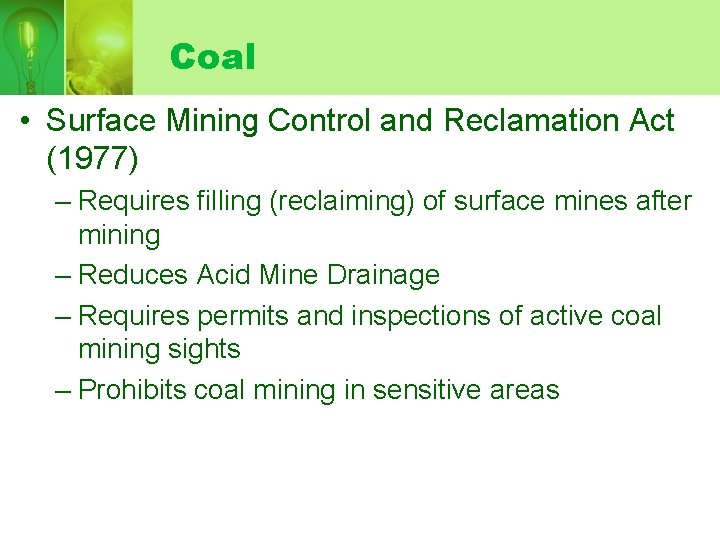 Coal • Surface Mining Control and Reclamation Act (1977) – Requires filling (reclaiming) of