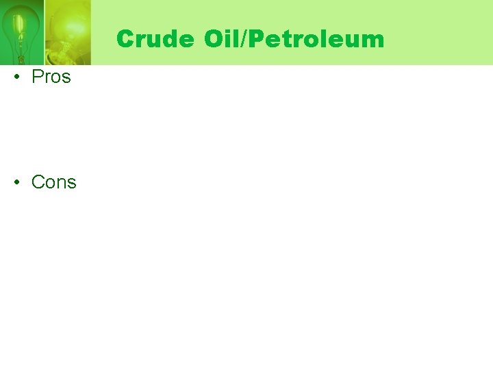 Crude Oil/Petroleum • Pros • Cons 