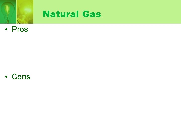 Natural Gas • Pros • Cons 