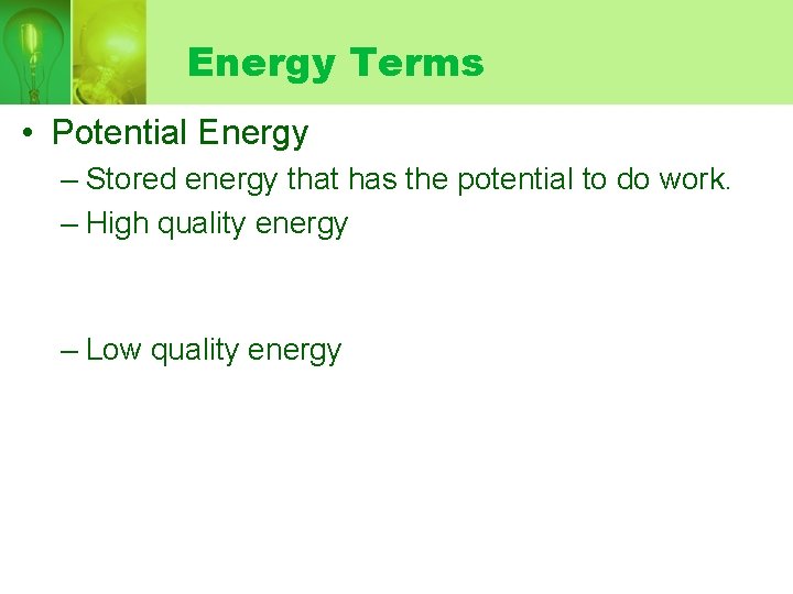 Energy Terms • Potential Energy – Stored energy that has the potential to do