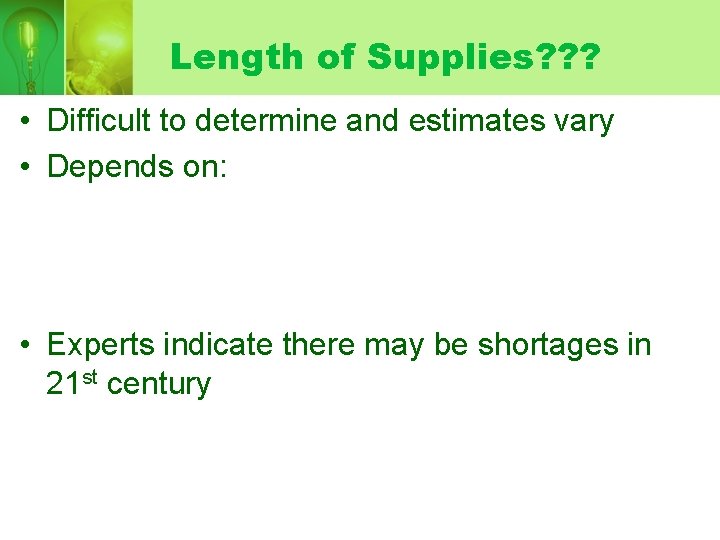 Length of Supplies? ? ? • Difficult to determine and estimates vary • Depends