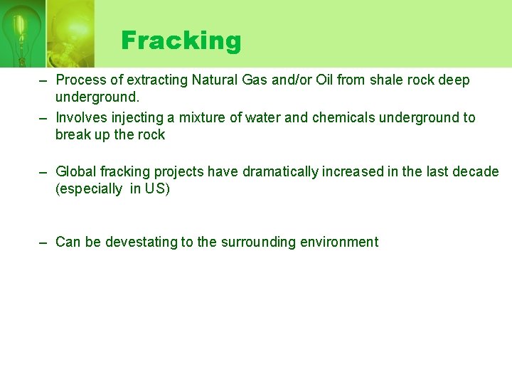 Fracking – Process of extracting Natural Gas and/or Oil from shale rock deep underground.