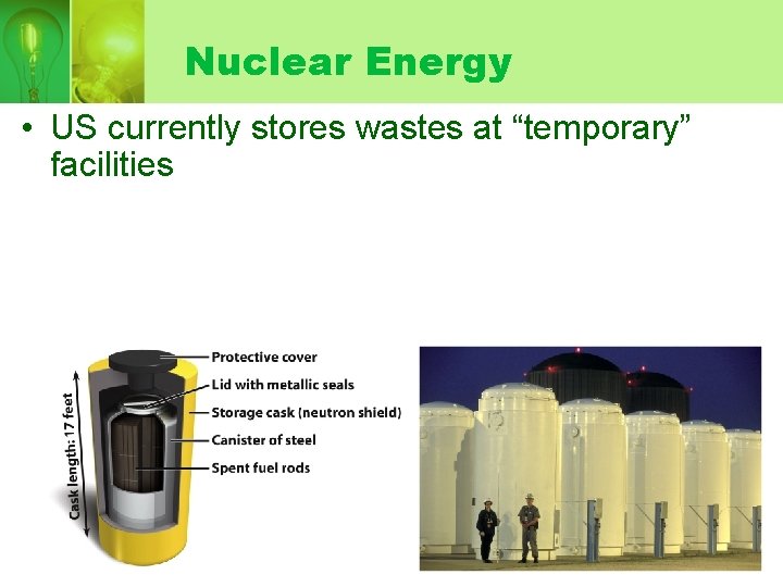 Nuclear Energy • US currently stores wastes at “temporary” facilities 