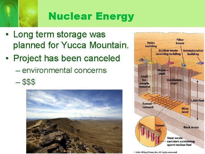 Nuclear Energy • Long term storage was planned for Yucca Mountain. • Project has