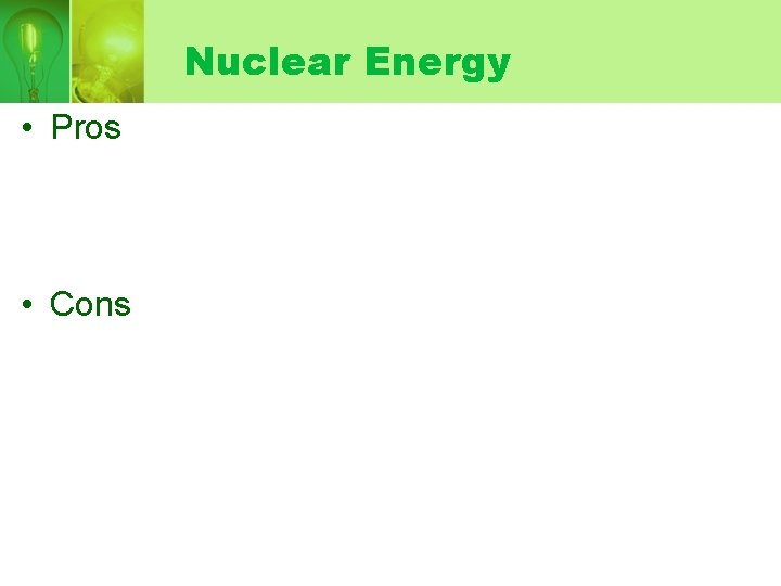 Nuclear Energy • Pros • Cons 