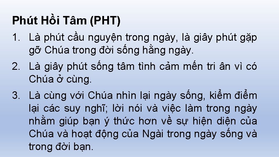 Phút Hồi Tâm (PHT) 1. Là phút cầu nguyện trong ngày, là giây phút